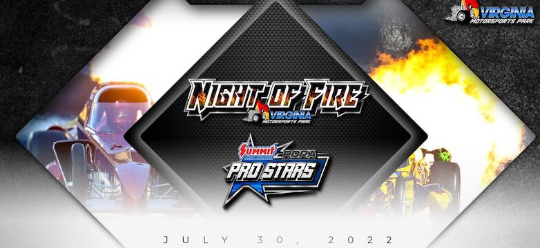 7/30/22 - Night of Fire + PDRA Summit Racing ProStars